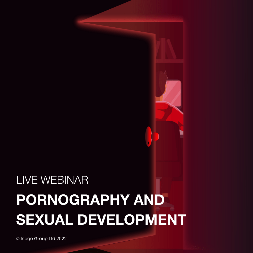 Live Webinar - Pornography and Sexual Development