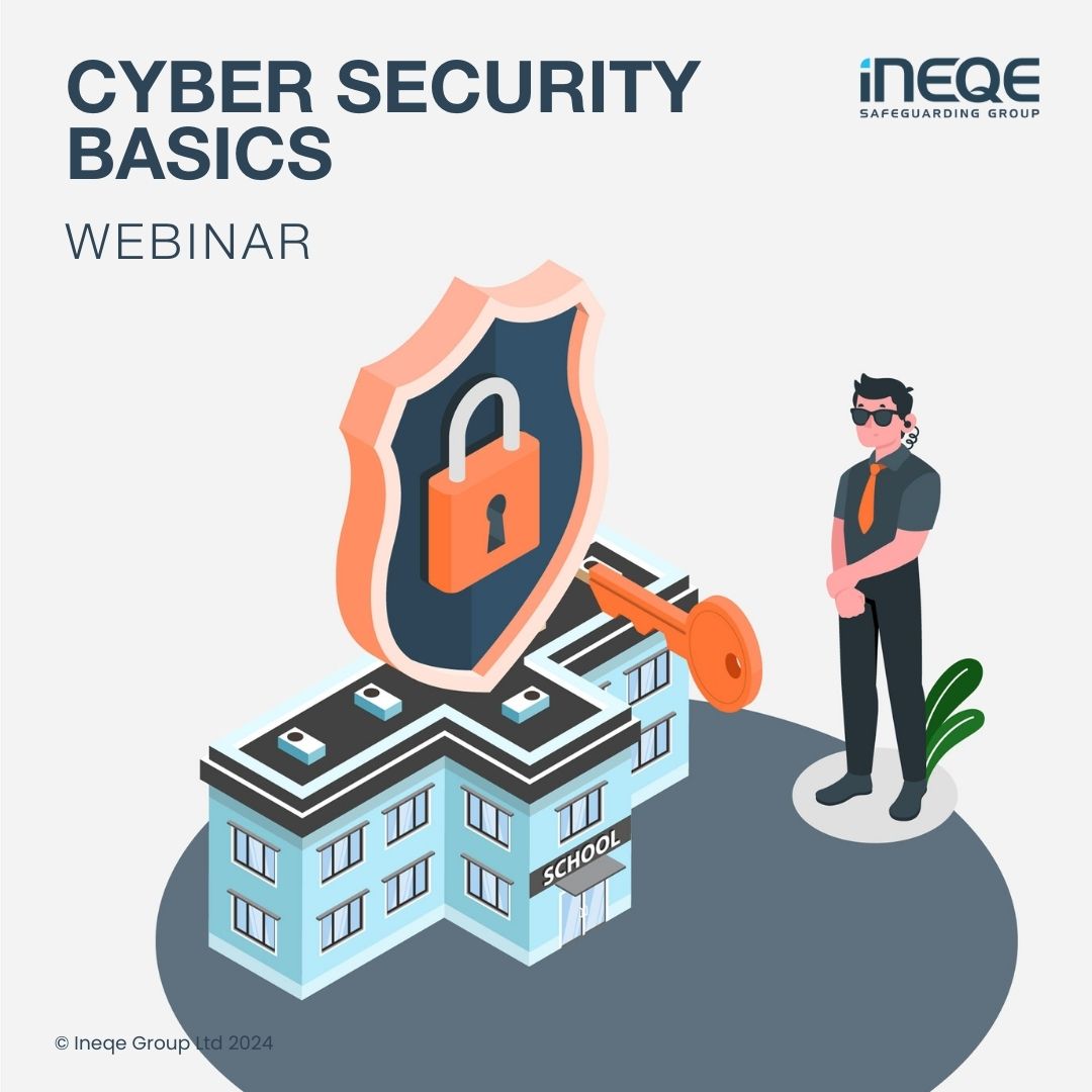 Webinar – Cyber Security Basics - Ineqe Safeguarding Group